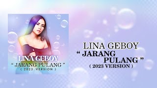 Download lagu Lina Geboy - Jarang Pulang (2023 Version) | Lirik mp3