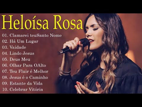 Heloisa Rosa As Melhores E Mais Tocadas 2022 - Música Gospel Top 20