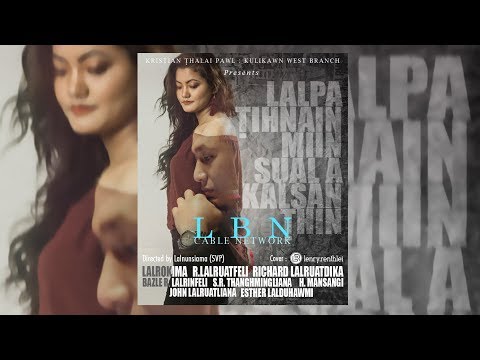 LBN | OFFICIAL TRAILER | Up Coming Mizo Christian Movie