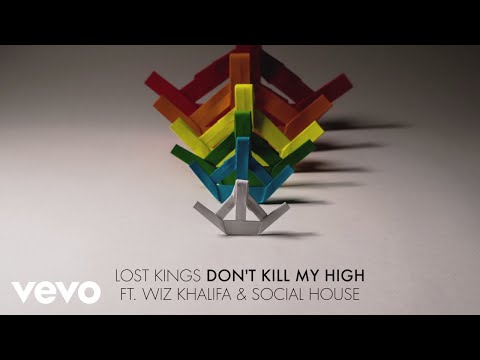 Lost Kings Don't Kill My High Feat Wiz Khalifa Social House
