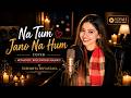 Na Tum Jano Na Hum Cover Romantic Bollywood Mashup By Sushmita Srivastava Bollywood Hit Song