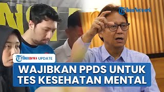 Geram dengan Aksi Bejat Priguna, Menkes Budi Bakal Wajibkan Tes Mental untuk Peserta PPDS