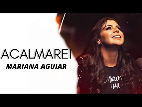 Acalmarei - Mariana Aguiar | Voz e Letra