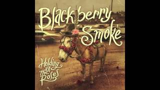 Blackberry Smoke - Holding All the Roses