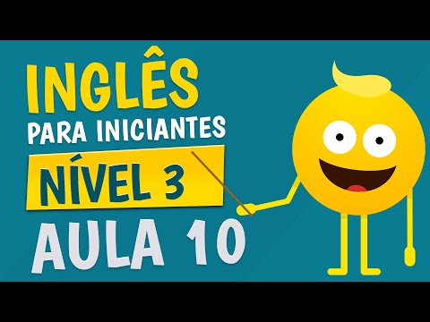NÍVEL 3 - AULA 10 - INGLÊS PARA INICIANTES