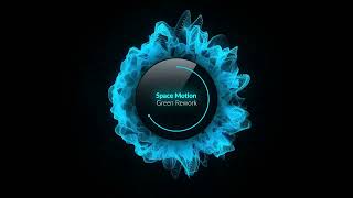 Space Motion - Green Rework (Original Mix) [Space Motion Records]