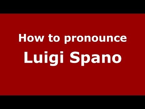 How to pronounce Luigi Spano (Italian/Italy)  - PronounceNames.com