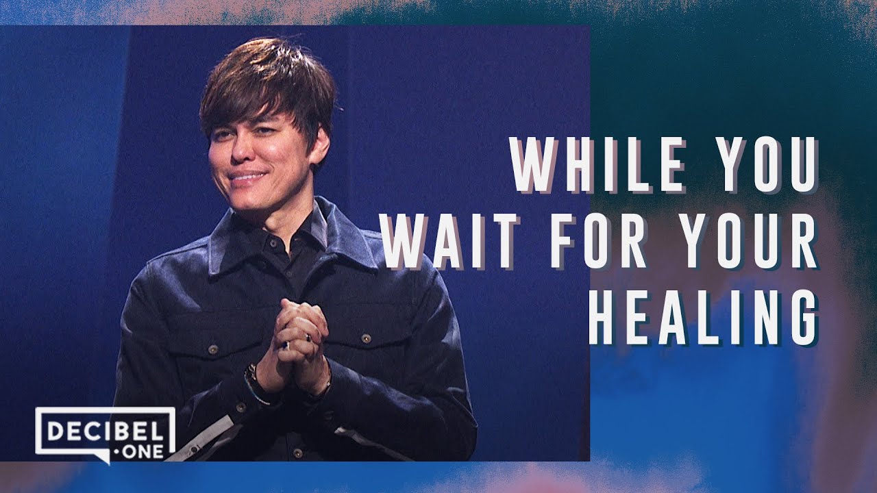 While You Wait For Your Healing | Joseph Prince