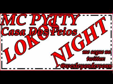 MC PYTTY - CASA DOS FEIOS ♪ (( LANÇAMEMTO 2011 ))