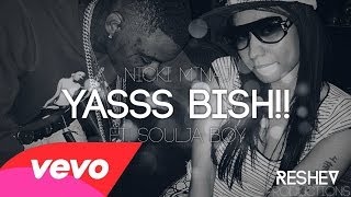 Nicki Minaj - &quot;Yasss Bish!!&quot; ft. Soulja Boy (Official Lyrics Video)