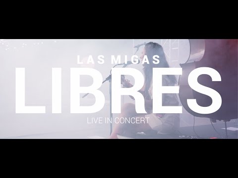 Las Migas - LIBRES -  LIVE IN CONCERT