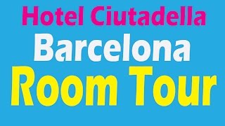 Hotel Ciutadella Barcelona : Room Tour | Travel2planet