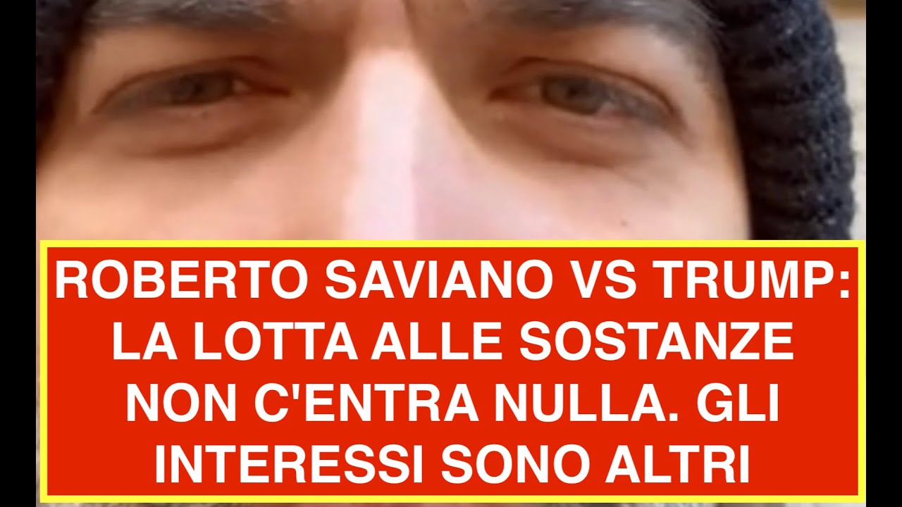 ROBERTO SAVIANO VS TRUMP: LA LOTTA ALLE SOSTANZE NON C'ENTRA NULLA. GLI INTERESSI SONO ALTRI