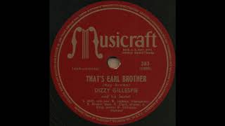 THAT'S EARL BROTHER / DIZZY GILLESPIE and his Sextet [Musicraft 383]