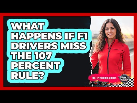 What Happens If F1 Drivers Miss The 107 Percent Rule?