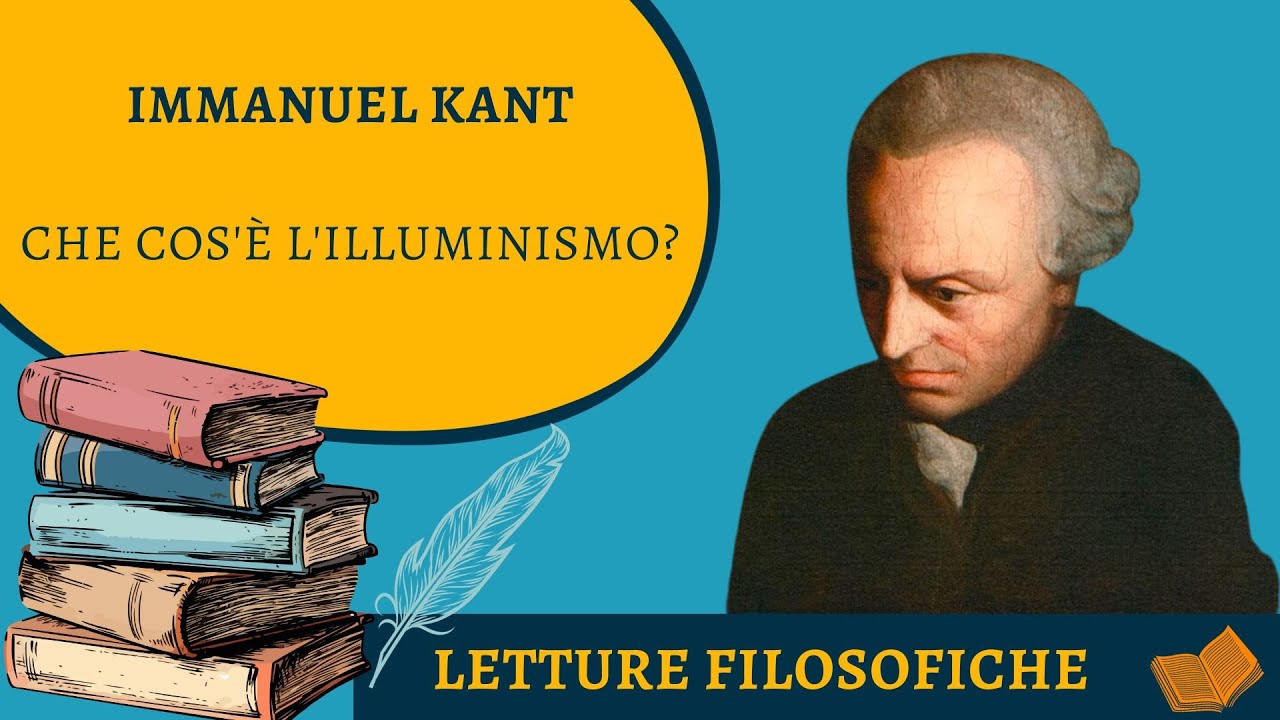 Kant. Che cos'è l 'Illuminismo? L'uscita dell'uomo dallo stato di minorità mentale.