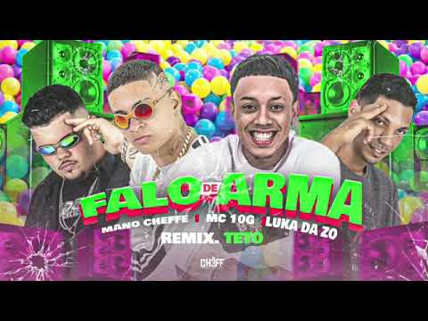 MANO CHEFFE - MC 10G - LUKA DA ZO - REMIX.TETO - FALO DE ARMA