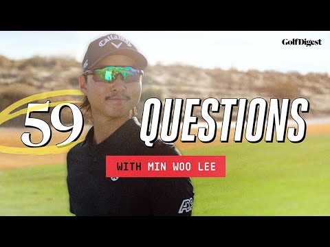 59 Questions with Min Woo Lee | Golf Digest