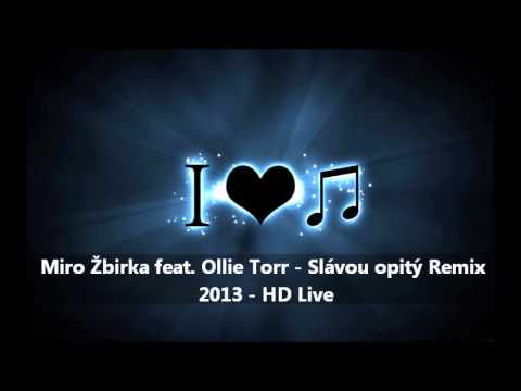 Miro Žbirka feat. Ollie Torr - Slávou opitý - Remix 2013 - HD Live