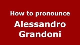 How to pronounce Alessandro Grandoni