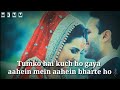 Tumko Hai Kuch Ho Gaya Humne Tumko Dil Ye De Diya Gunaah WhatsApp Status
