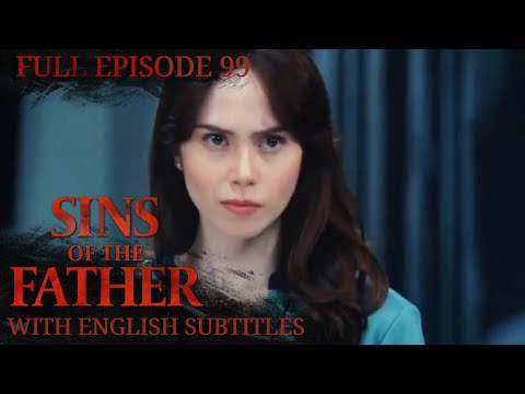 [ENG SUB] Sins of The Father | Full Episode 99