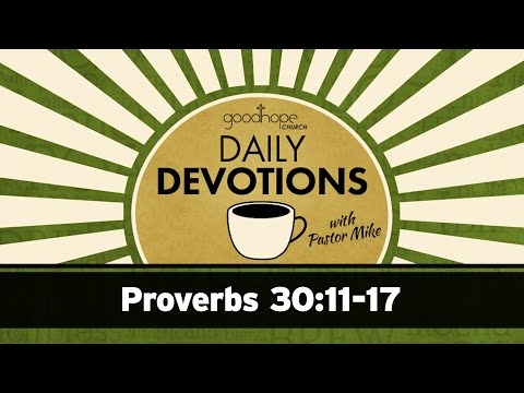 Proverbs 30:11-17 // Daily Devotions with Pastor Mike