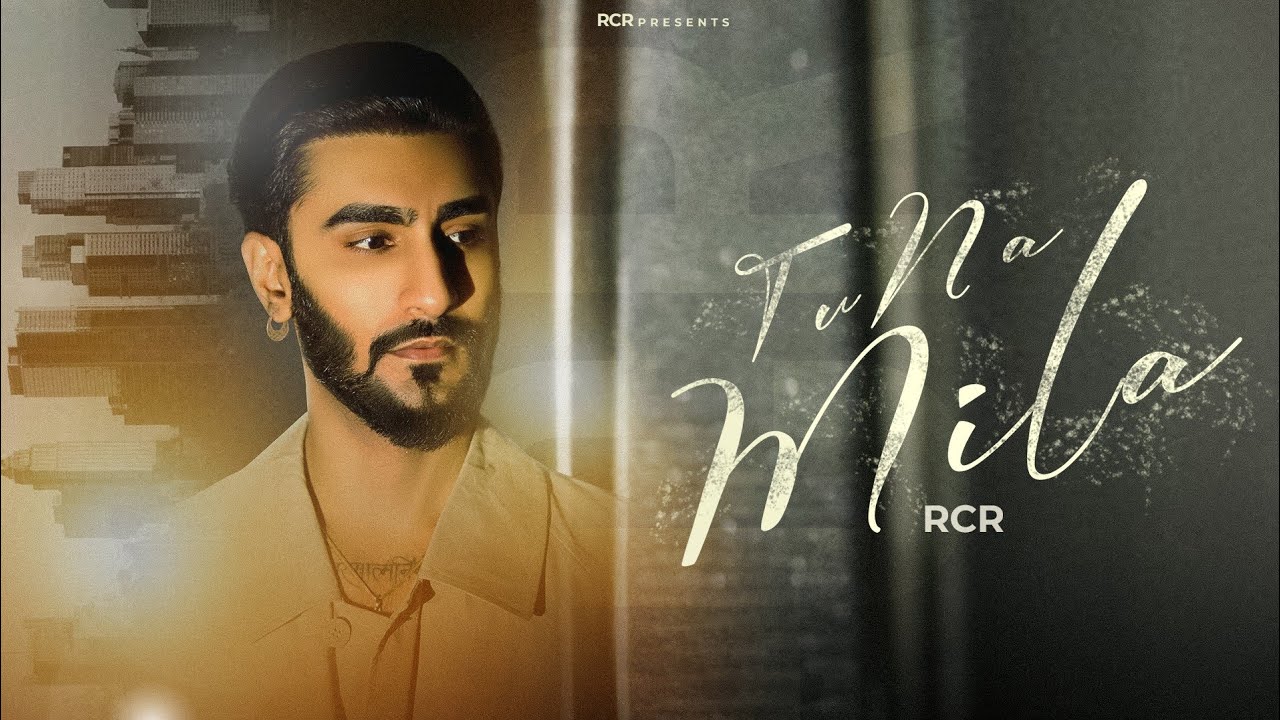 Tu Na Mila Lyrics | RCR
