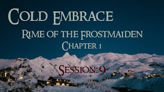 Cold Embrace: Session 9