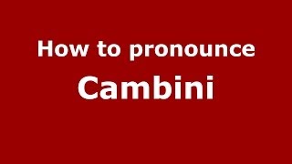 How to pronounce Cambini