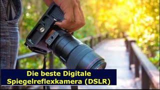 Die beste Digitale Spiegelreflexkamera DSLR 2021