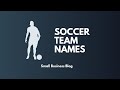 Catchy Soccer Team Names