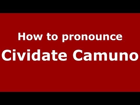 How to pronounce Cividate Camuno (Italian/Italy) - PronounceNames.com
