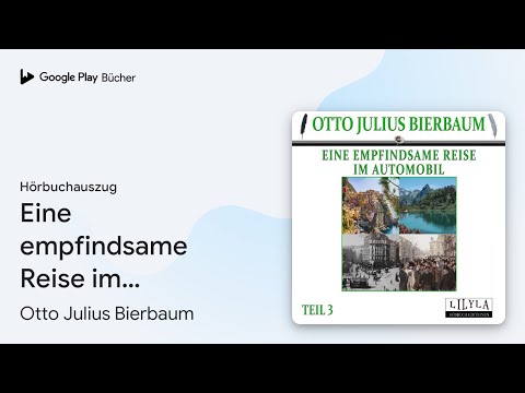 „Eine empfindsame Reise im Automobil 3“ von Otto Julius Bierbaum · Hörbuchauszug