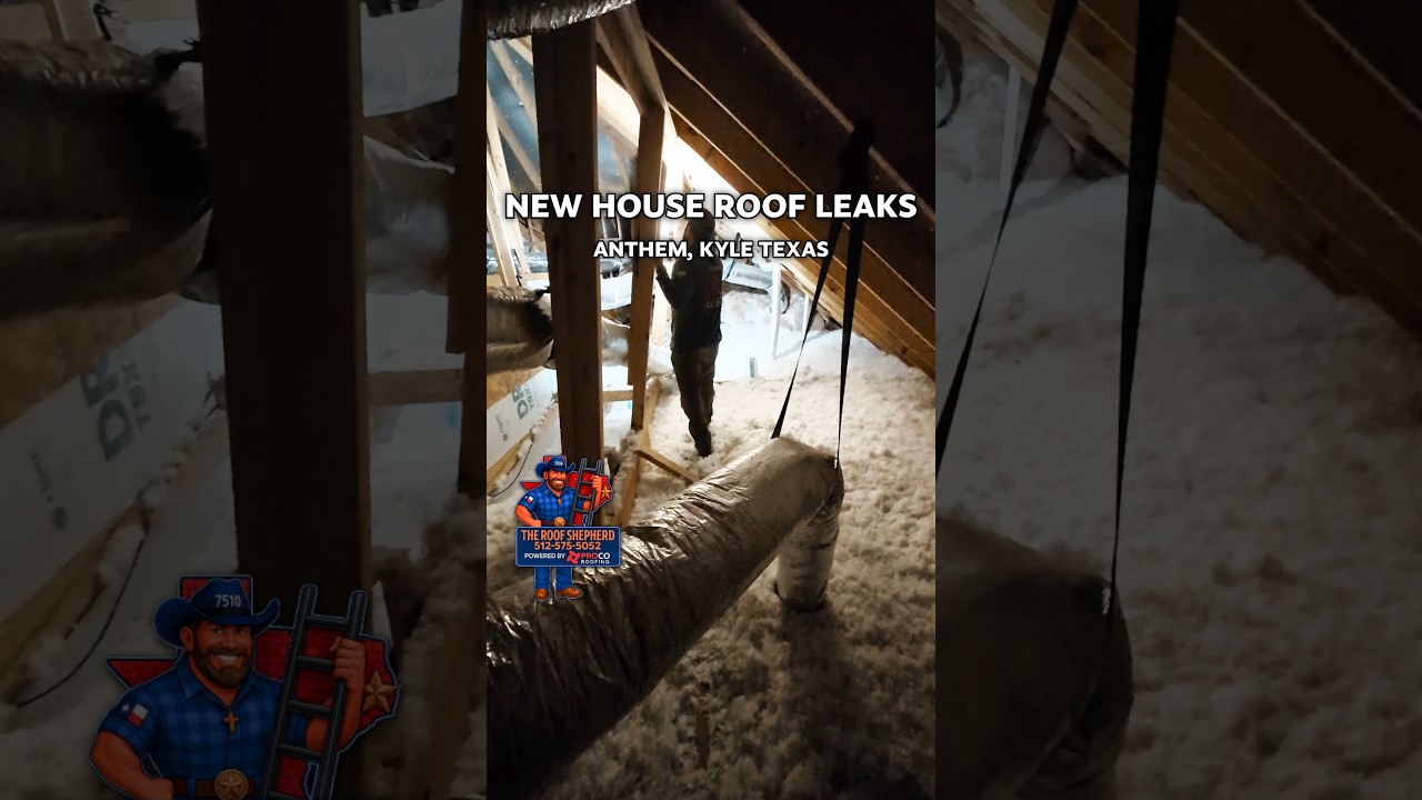 New House Roof Leaks in Kyle Texas