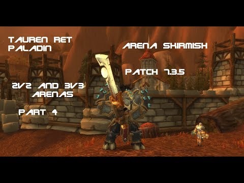 Tauren Ret Paladin PVP Arena 7.3.5 - 2v2 and 3v3 Part 4