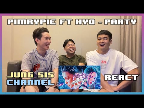 PIMRYPIE Ft. HYO [Girls' Generation] - PARTY MV ร้องคำเดียว ห๊าาา?!! [Reaction] By Jung Sis