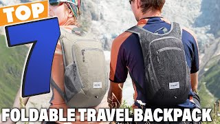 Top 7 Foldable Travel Backpacks for 2025 – Lightweight & Compact Picks!