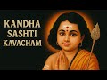 Kandha Sashti Kavacham KANDA SHASTI KAVASAM KANDA SASTI KAVASAM VIDEO SONG SONG