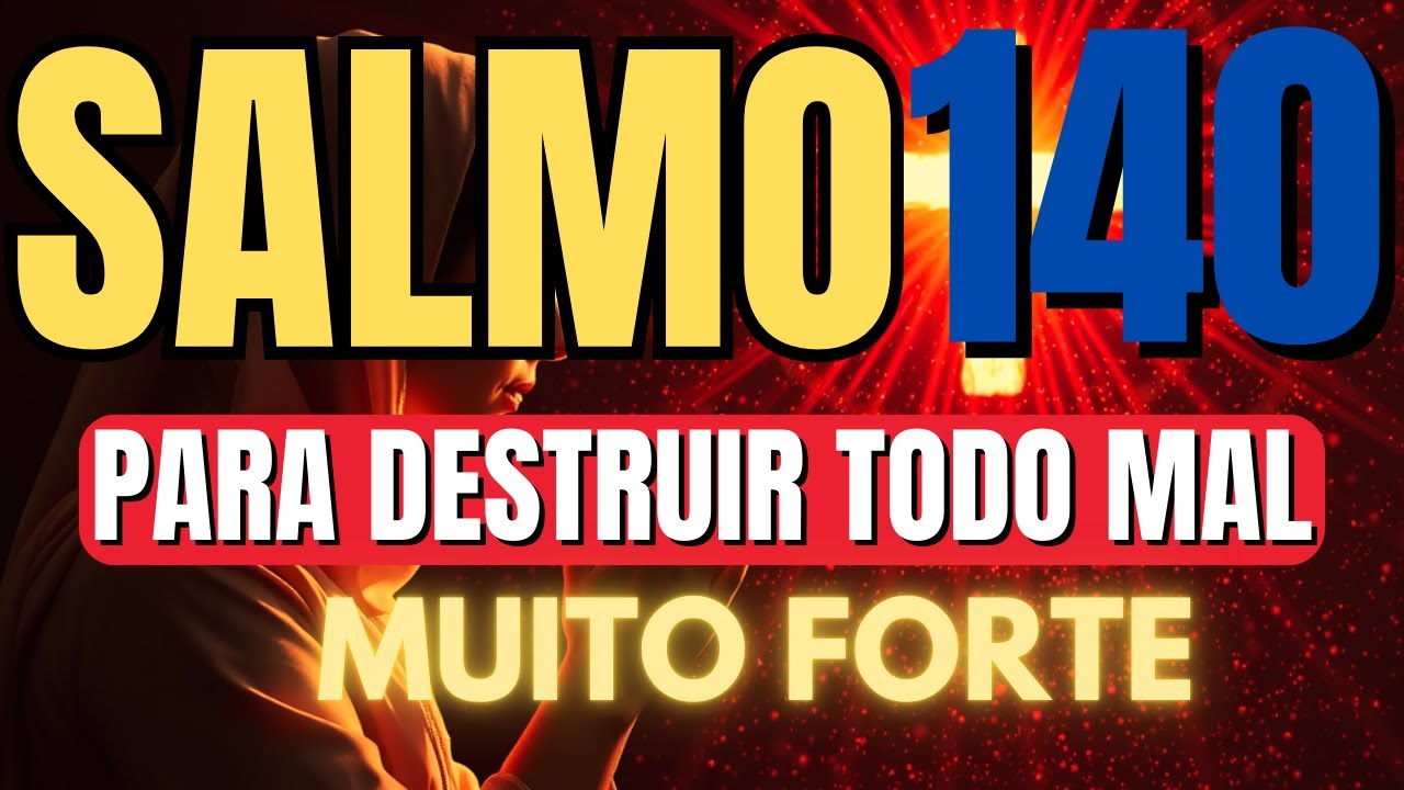 SALMO 140 ORAÇÃO INFALÍVEL PARA DESTRUIR INVEJAS, MALDADES, OBRAS DO MAL E AMARRAÇÕES