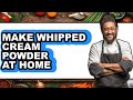 How To Make Whipped Cream Powder At Home Only Way
