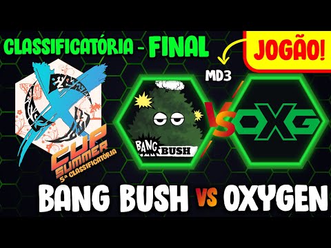[X-Cup Summer 22] 5ª Qualificatória - Bang Bush x Oxygen | Final [PT-BR]