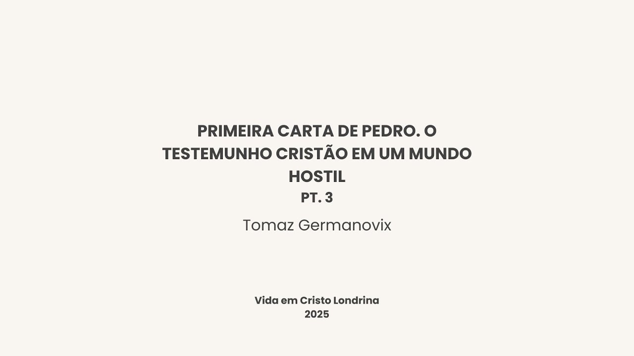 Primeira carta de Pedro. O testemunho cristão em um mundo hostil pt. 4 - Tomaz Germanovix