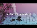 meg myers - jealous sea (lyrics)