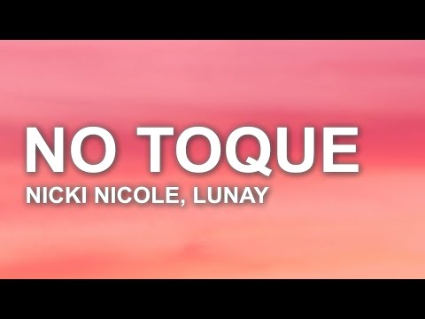 Nicki Nicole x Lunay - No Toque Mi Naik (Letra/Lyrics)