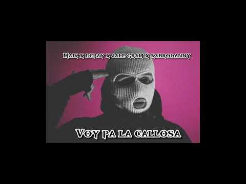 Voy pa la callosa (maik x kabrodanny x depay x jale gram)