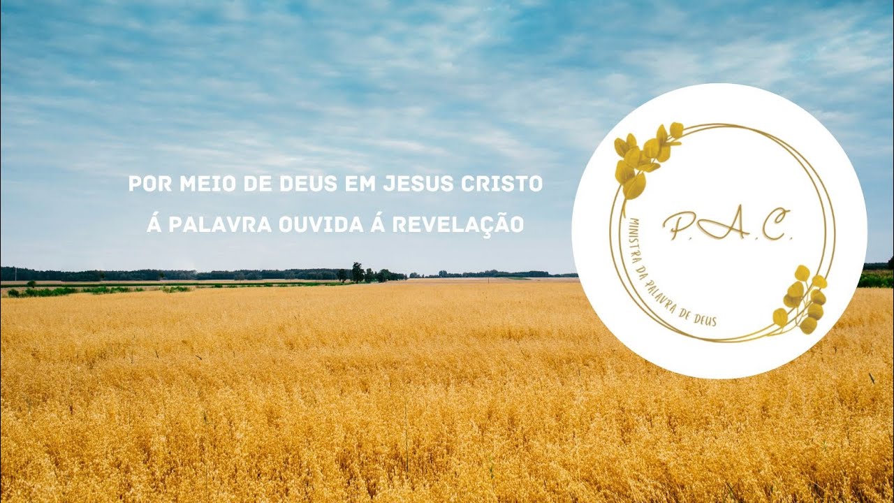 POR MEIO DE DEUS EM JESUS CRISTO Á PALAVRA OUVIDA Á REVELAÇÃO | PASTORA ADRIANA CLARICE