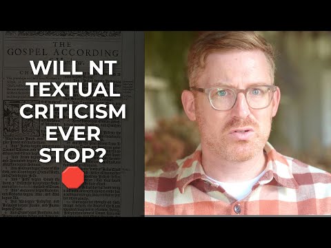 Will New Testament Textual Criticism Ever Stop?