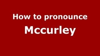How to pronounce Mccurley