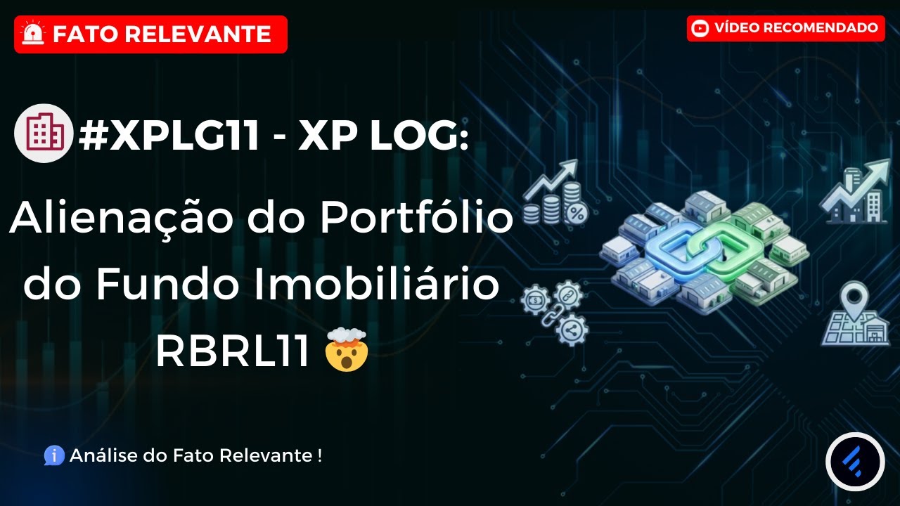 XPLG11 e RBRL11: A Transação de R$ 1,6 Bilhão que Consolida o Setor Logístico